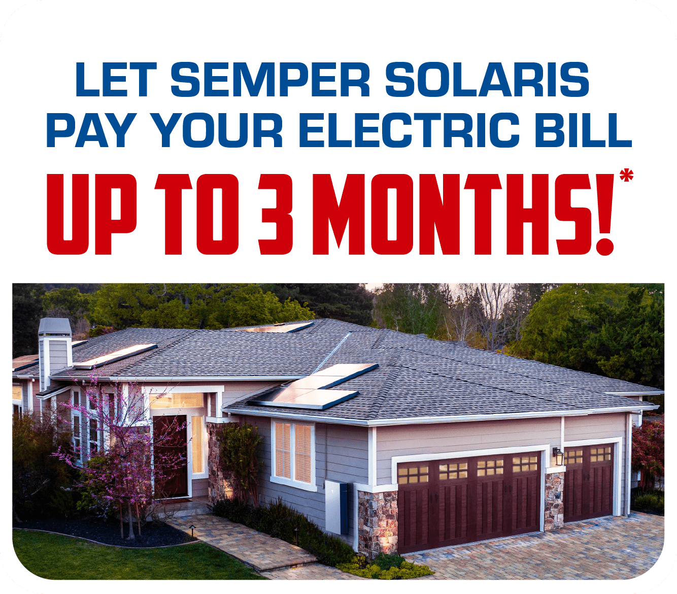 We pay your electric bill for up to 3 months, go solar + battery storage