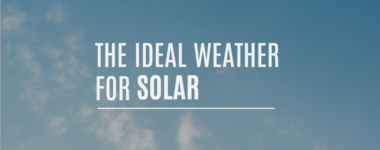 What Is the Ideal Weather for Solar Panels? | Clairemont Solar Company