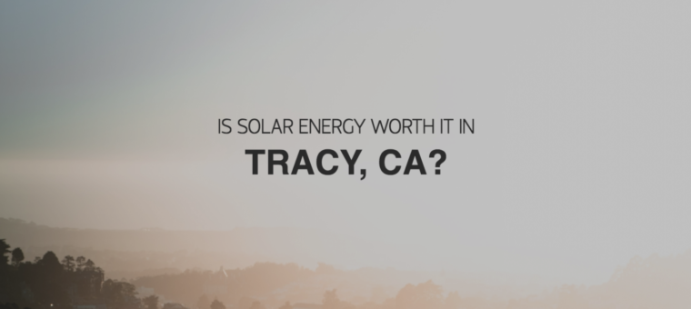 Solar Panels in Tracy are worth the savings and help in keeping a clean environment