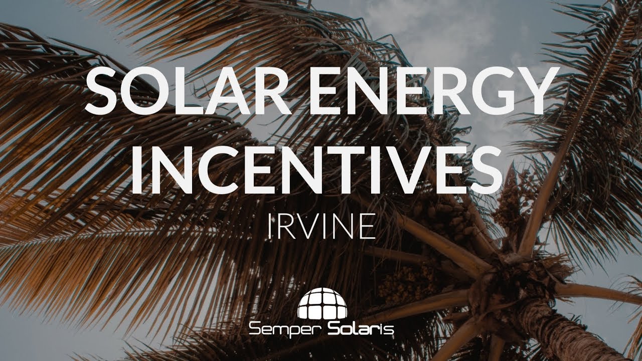 Solar Energy Incentives in Irvine