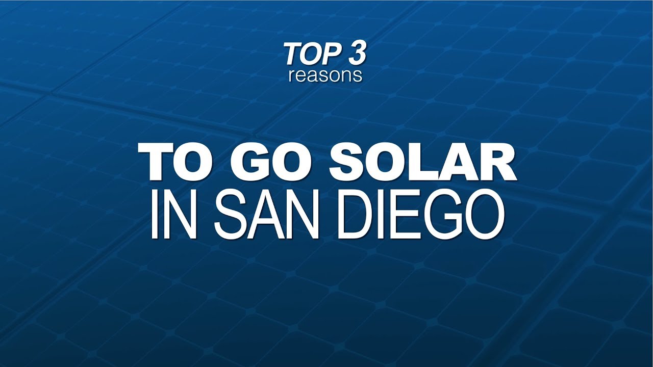Top 3 Reasons To Go Solar in San Diego